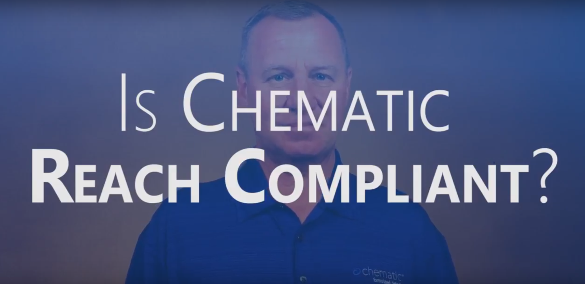 Is Chematic REACH 2018 Compliant?